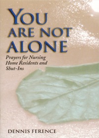 Imagen de portada: You Are Not Alone: Prayers for Nursing Home Residents and Shut-Ins