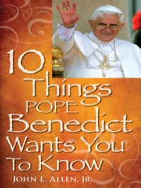 Omslagafbeelding: 10 Things Pope Benedict Wants You To Know 9780764816727