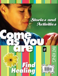 表紙画像: Come As You Are II: Find Healing / Ven tal como eres 2: Encontrar la sanación: Stories and Activities / Cuentos y actividades