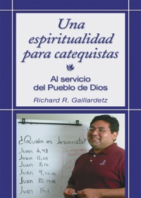 Cover image: Una espiritualidad para catequistas: Al servicio del Pueblo de Dios