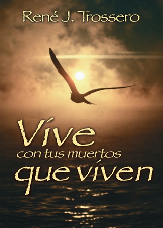 Cover image: Vive con tus muertos que viven