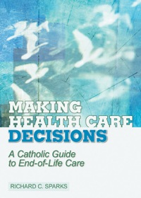 صورة الغلاف: Making Health Care Decisions: A Catholic Guide to End-of-Life Care