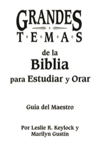 Cover image: Grandes temas de la Biblia para Estudiar y Orar: Guía del Maestro