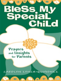 Imagen de portada: Bless My Special Child: Prayers and Insights for Parents