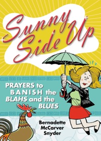 صورة الغلاف: Sunny Side Up: Prayers to Banish the Blahs and the Blues