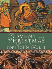 Cover image: Advent and Christmas Wisdom From Pope John Paul II 9780764815102