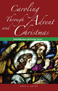 Cover image: Caroling through Advent and Christmas 9780764825248