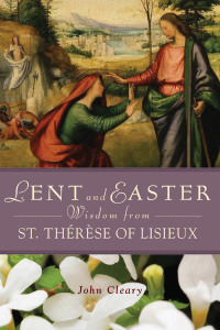Cover image: Lent Easter Wisdom St Thérèse of Lisieux 9780764821738