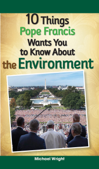 Cover image: 10 Things Pope Francis Wants You to Know About the Environment 9780764827105