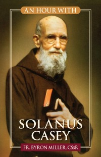 Cover image: An Hour With Solanus Casey 9780764828430