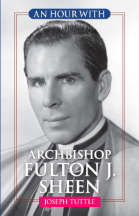 Cover image: An Hour With Archbishop Fulton J. Sheen 9780764872297
