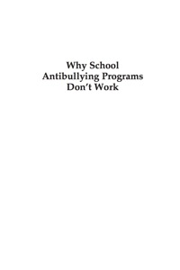 صورة الغلاف: Why School Anti-Bullying Programs Don't Work 9780765704757