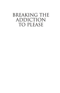 Cover image: Breaking the Addiction to Please 9780765706744