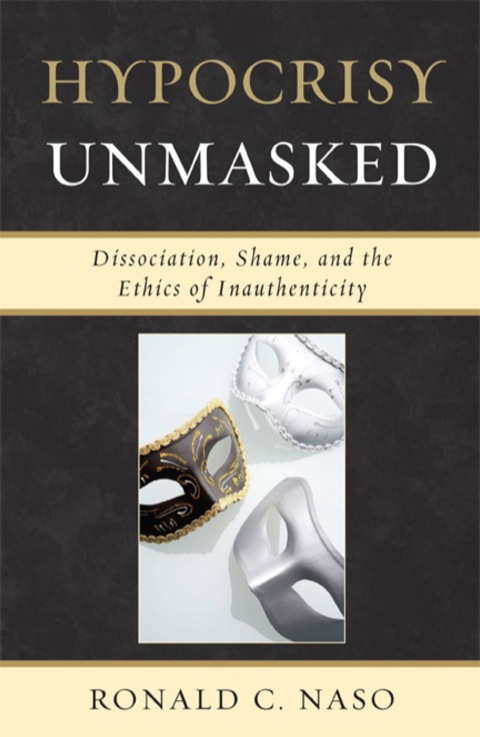 Hypocrisy Unmasked: Dissociation, Shame, and the Ethics of Inauthenticity - FULL INSTANT DOWNLOAD | PDF DOCX EPUB