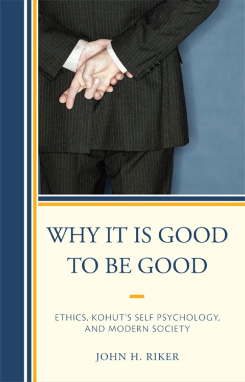 Why It Is Good to Be Good: Ethics, Kohut's Self Psychology, and Modern Society - FULL INSTANT DOWNLOAD | PDF DOCX EPUB