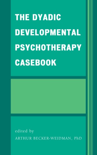 Cover image: Dyadic Developmental Psychotherapy Casebook 9780765708151
