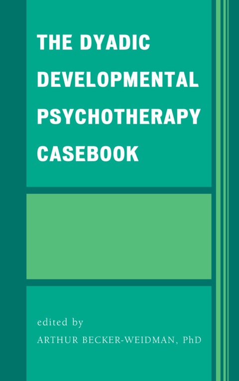 The Dyadic Developmental Psychotherapy Casebook - FULL INSTANT DOWNLOAD | PDF DOCX EPUB