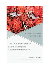Cover image: The Total Transference and the Complete Counter-Transference 9780765708755