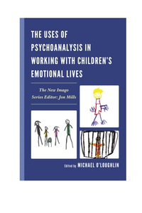 Omslagafbeelding: The Uses of Psychoanalysis in Working with Children's Emotional Lives 9780765709196