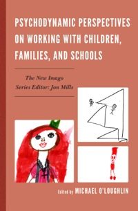 Cover image: Psychodynamic Perspectives on Working with Children, Families, and Schools 9780765709219