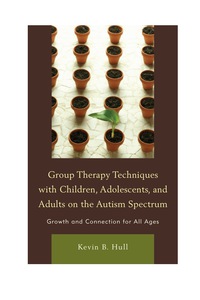 Omslagafbeelding: Group Therapy Techniques with Children, Adolescents, and Adults on the Autism Spectrum 9780765709332