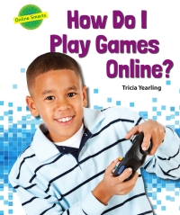 表紙画像: How Do I Play Games Online? 9780766068452