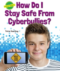 Cover image: How Do I Stay Safe From Cyberbullies? 9780766068490