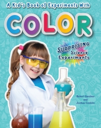 صورة الغلاف: A Kid's Book of Experiments with Color