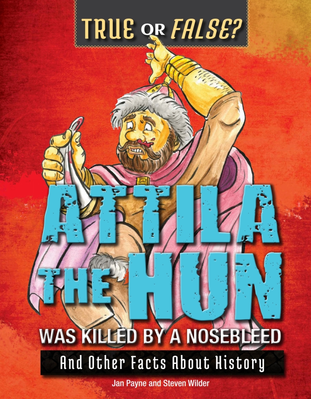 Attila the Hun Was Killed by a Nosebleed And Other Facts About History