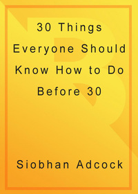 Cover image: 30 Things Everyone Should Know How to Do Before Turning 30 9780767913973