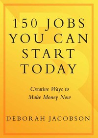 Cover image: 150 Jobs You Can Start Today 9780767916097
