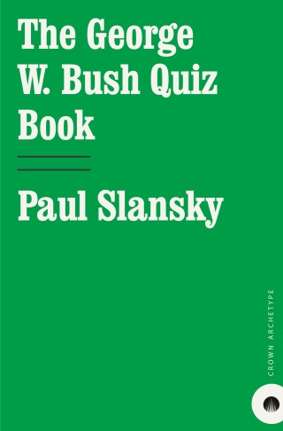 Cover image: The George W. Bush Quiz Book 9780767917841