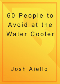 Cover image: 60 People to Avoid at the Water Cooler 9780767918428