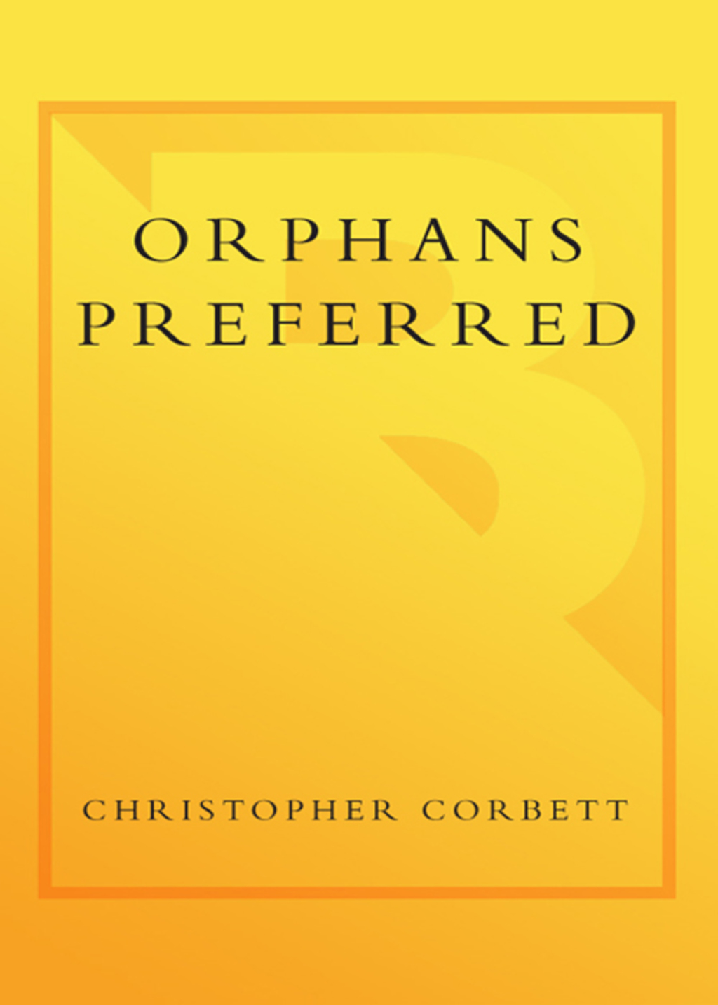 Orphans Preferred The Twisted Truth and Lasting Legend of the Pony Express
