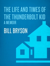 Cover image: The Life and Times of the Thunderbolt Kid 9780767919364