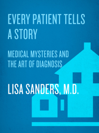 Cover image: Every Patient Tells a Story 9780767922463