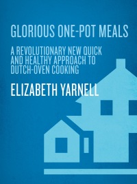 Cover image: Glorious One-Pot Meals 9780767930109