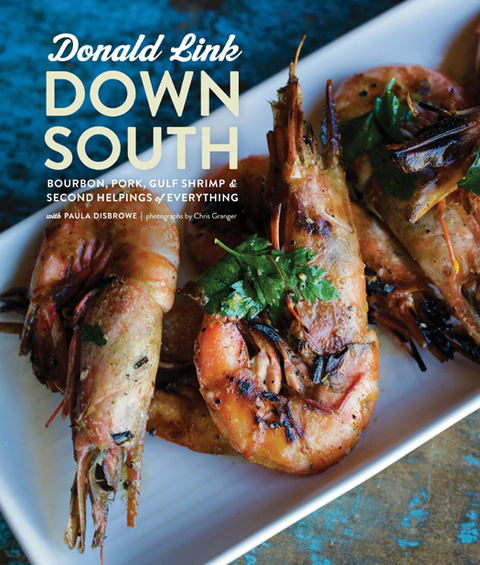 Down South: Bourbon, Pork, Gulf Shrimp & Second Helpings of Everything: A Cookbook - FULL INSTANT DOWNLOAD | PDF DOCX EPUB