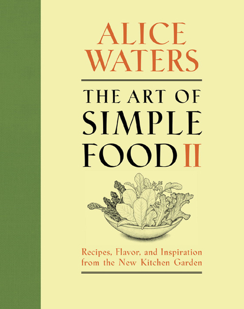 The Art of Simple Food II: Recipes, Flavor, and Inspiration from the New Kitchen Garden: A Cookbook - FULL INSTANT DOWNLOAD | PDF DOCX EPUB