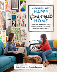 Cover image: A Beautiful Mess Happy Handmade Home 9780770434052