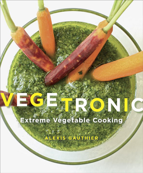 Vegetronic: Extreme Vegetable Cooking: A Cookbook - FULL INSTANT DOWNLOAD | PDF DOCX EPUB
