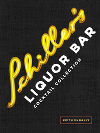 Cover image: Schiller's Liquor Bar Cocktail Collection 9780804137232
