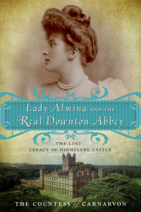 Cover image: Lady Almina and the Real Downton Abbey 9780770435622
