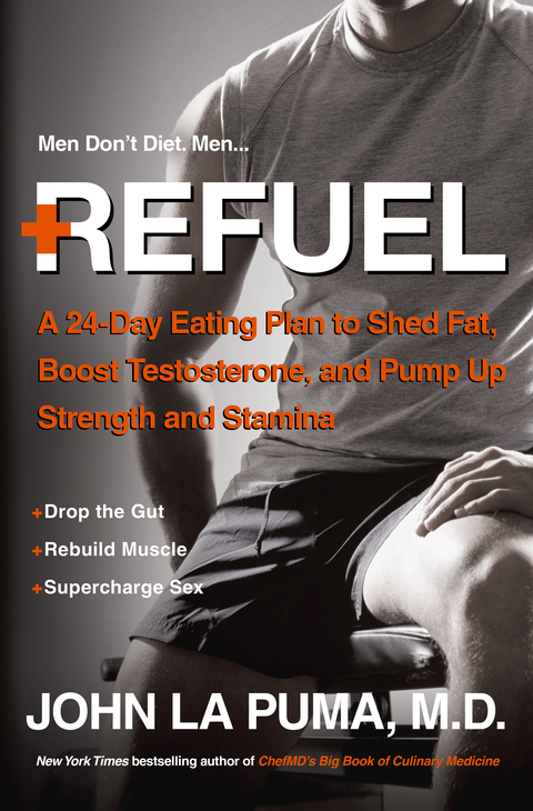 Refuel: A 24-Day Eating Plan to Shed Fat, Boost Testosterone, and Pump Up Strength and Stamina - FULL INSTANT DOWNLOAD | PDF DOCX EPUB