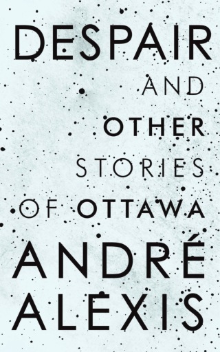 Cover image: Despair and Other Stories of Ottawa 9780771006661