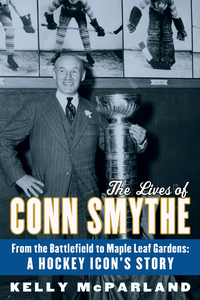 Cover image: The Lives of Conn Smythe 9780771056833