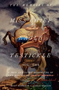 Cover image: The Memoirs of Miss Chief Eagle Testickle: Vol. 1 9780771061226