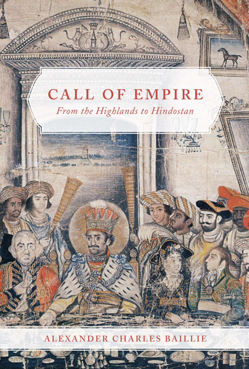 Call of Empire From the Highlands to Hindostan