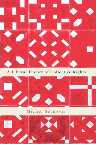 Cover image: A Liberal Theory of Collective Rights 2nd edition 9780773551176