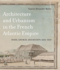 Titelbild: Architecture and Urbanism in the French Atlantic Empire 9780773553149